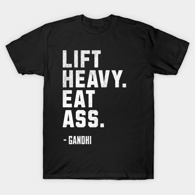 Lift Heavy Eat Ass T-Shirt by RuthlessMasculinity